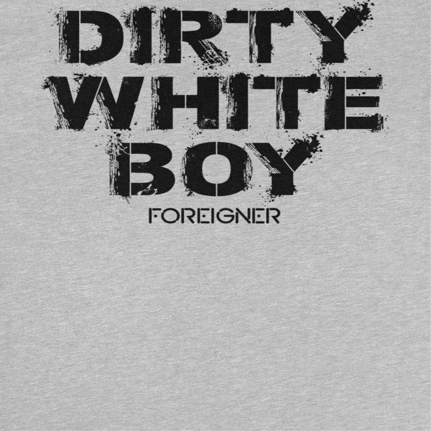 Foreigner Dirty White Boy Sport Grey T-Shirt
