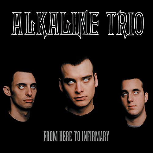 Alkaline Trio From Here To Infirmary